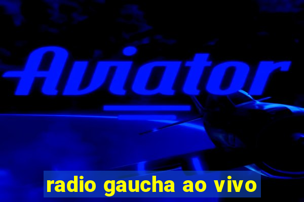 radio gaucha ao vivo